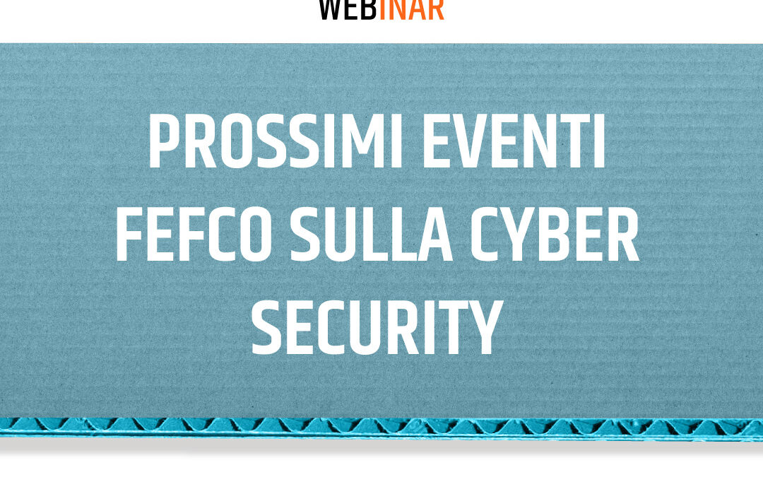 FEFCO annuncia due eventi dedicati alla sicurezza informatica nel settore del cartone ondulato